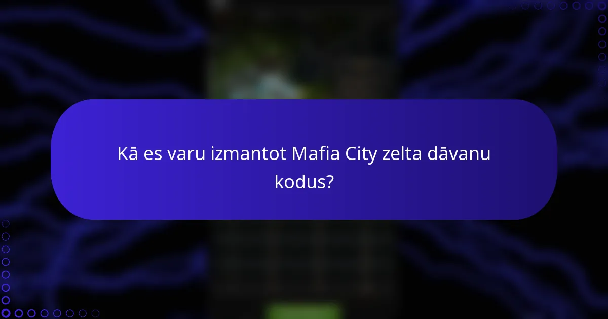 Kā es varu izmantot Mafia City zelta dāvanu kodus?