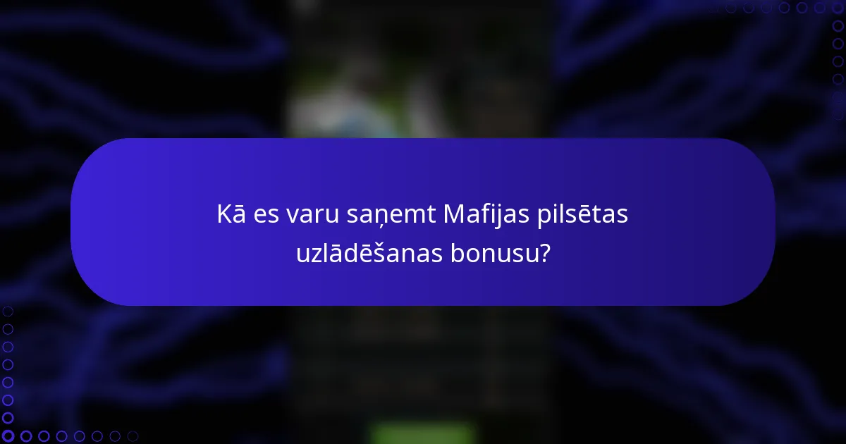Kā es varu saņemt Mafijas pilsētas uzlādēšanas bonusu?