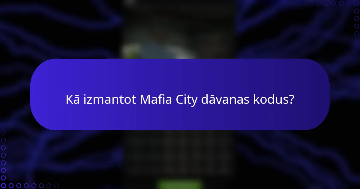 Kā izmantot Mafia City dāvanas kodus?