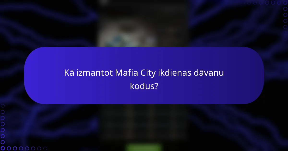 Kā izmantot Mafia City ikdienas dāvanu kodus?