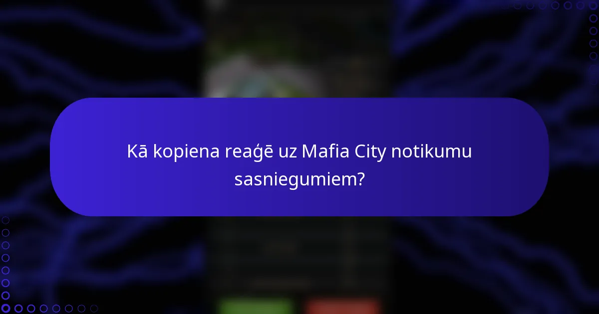 Kā kopiena reaģē uz Mafia City notikumu sasniegumiem?