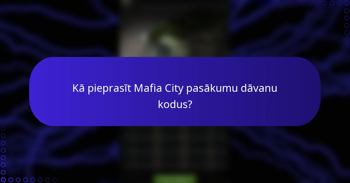 Kā pieprasīt Mafia City pasākumu dāvanu kodus?