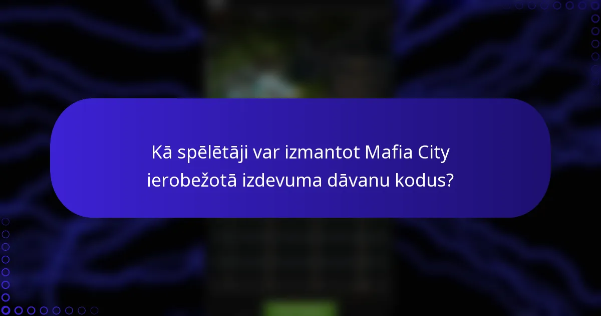 Kā spēlētāji var izmantot Mafia City ierobežotā izdevuma dāvanu kodus?