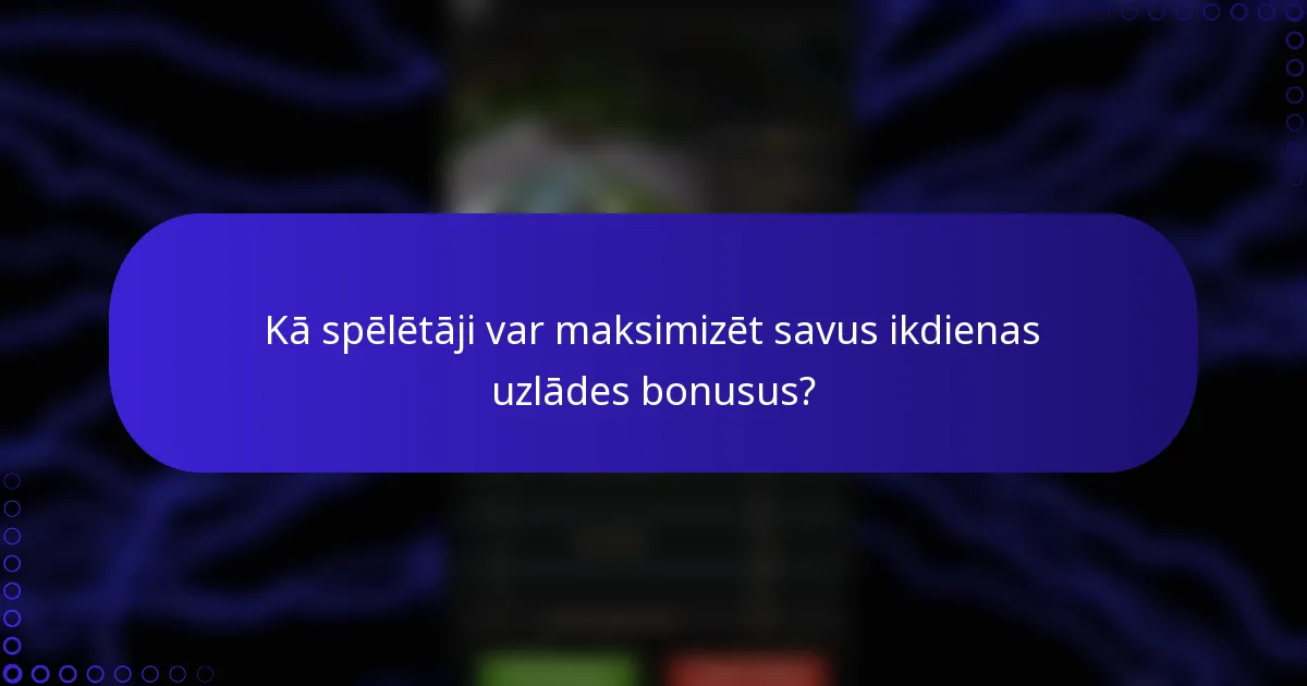 Kā spēlētāji var maksimizēt savus ikdienas uzlādes bonusus?