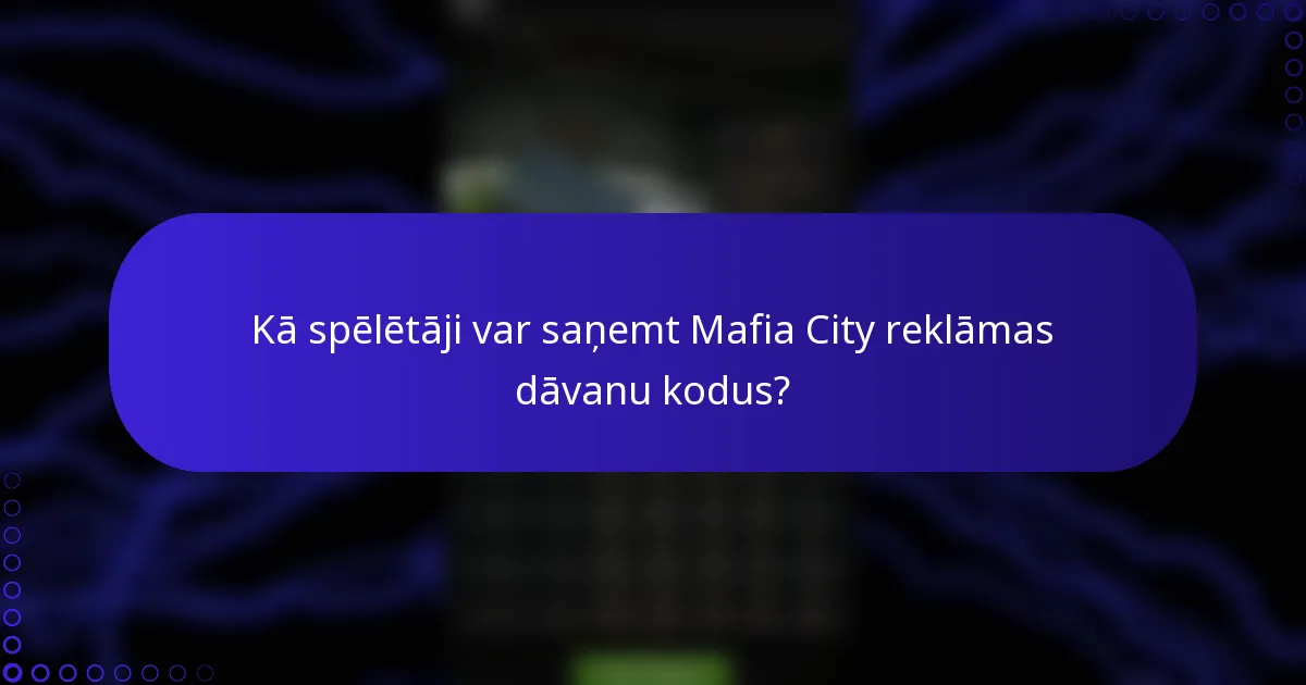 Kā spēlētāji var saņemt Mafia City reklāmas dāvanu kodus?