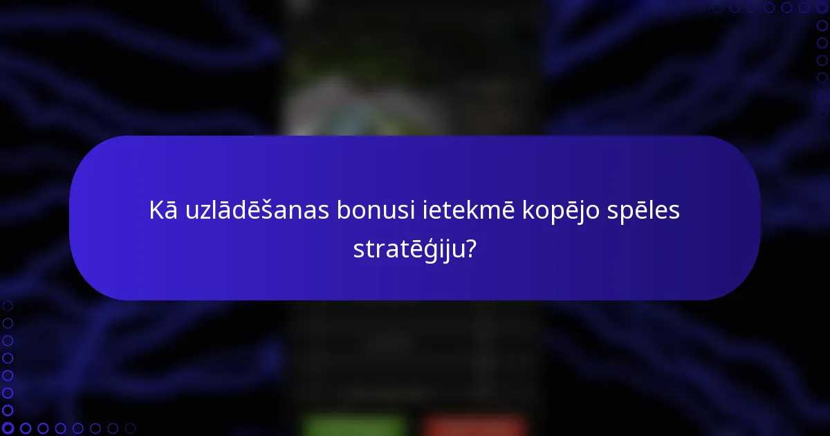 Kā uzlādēšanas bonusi ietekmē kopējo spēles stratēģiju?