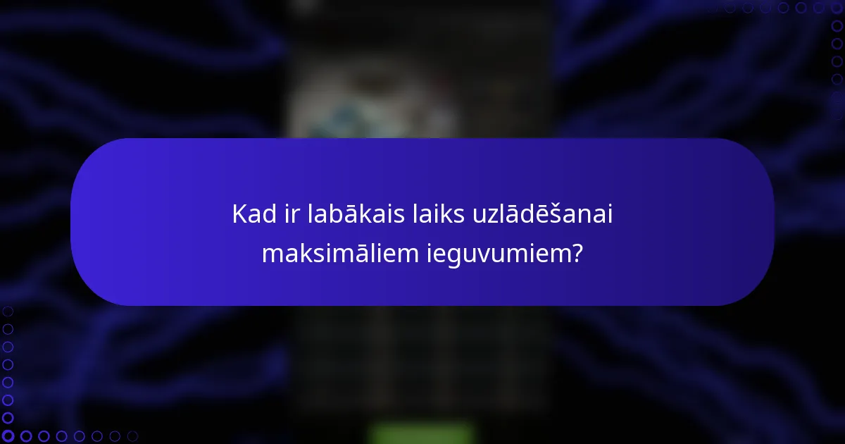 Kad ir labākais laiks uzlādēšanai maksimāliem ieguvumiem?