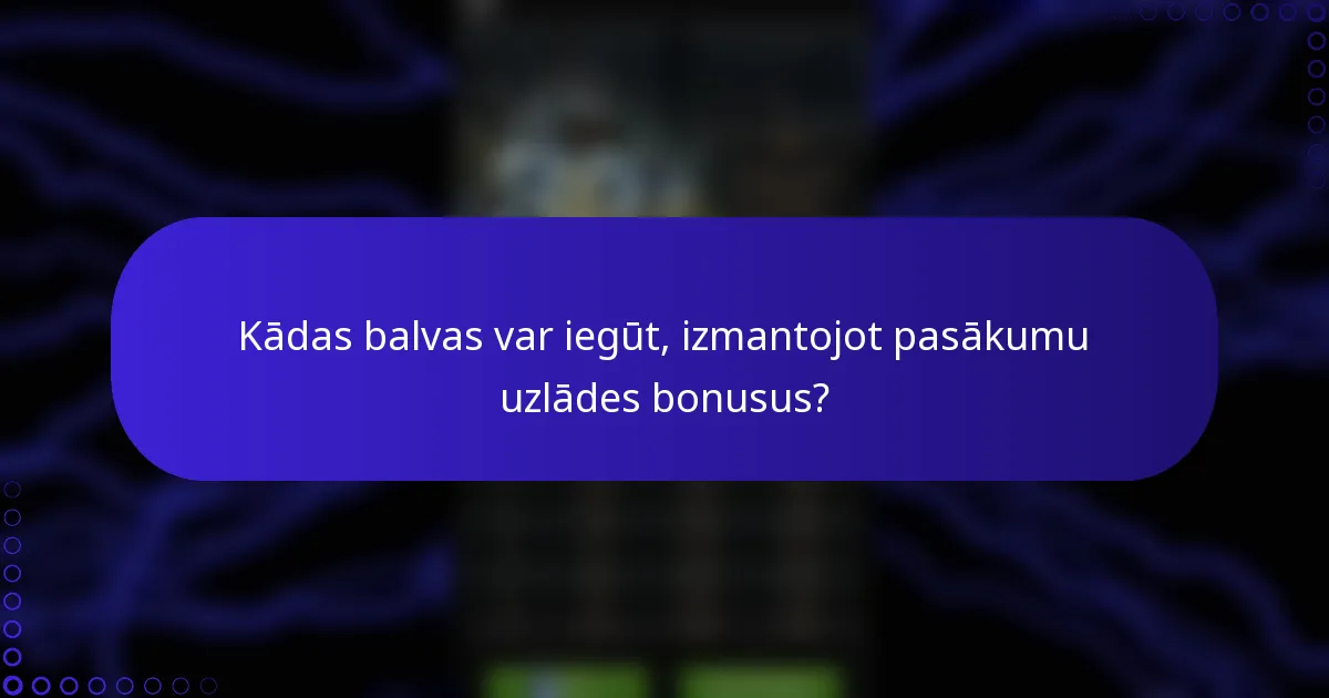 Kādas balvas var iegūt, izmantojot pasākumu uzlādes bonusus?