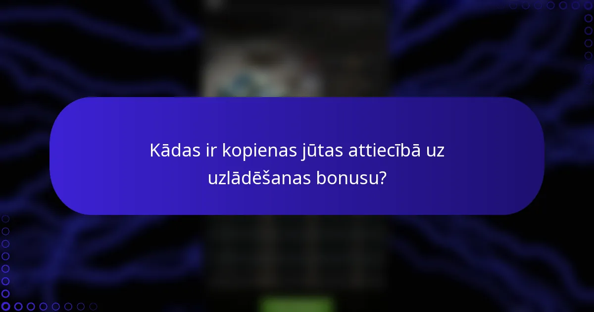 Kādas ir kopienas jūtas attiecībā uz uzlādēšanas bonusu?