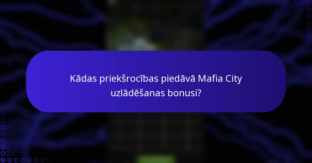 Kādas priekšrocības piedāvā Mafia City uzlādēšanas bonusi?