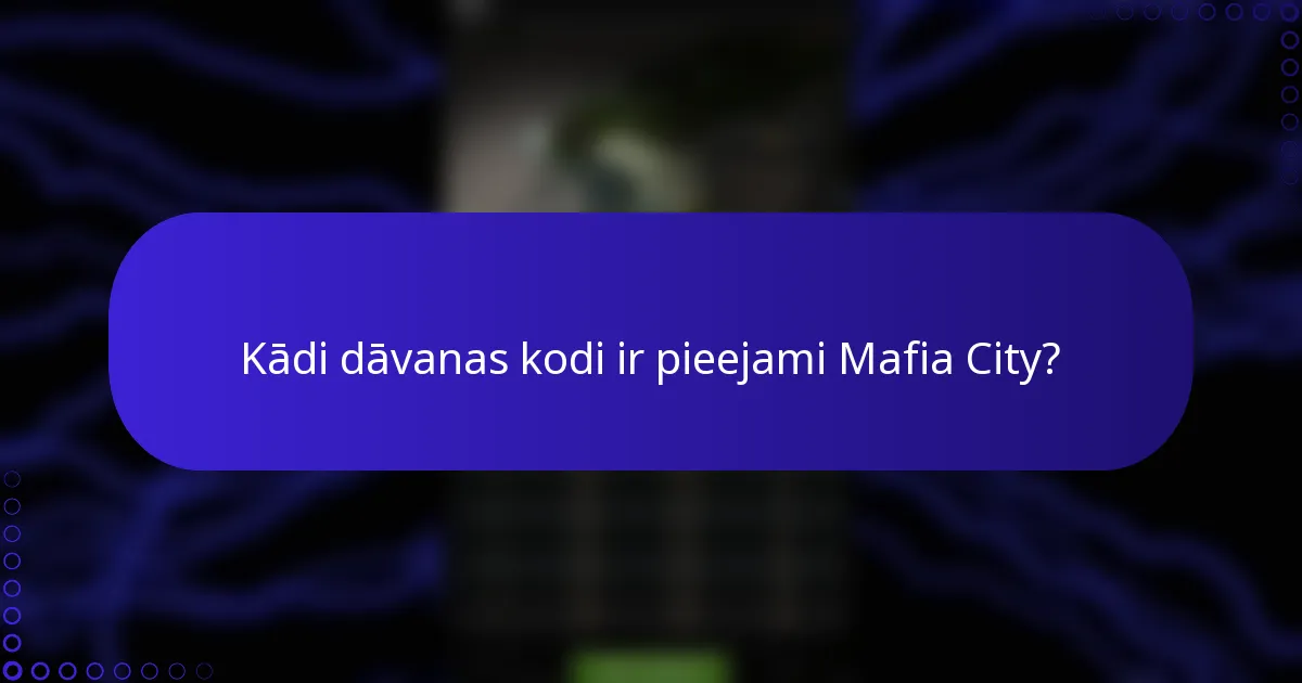 Kādi dāvanas kodi ir pieejami Mafia City?