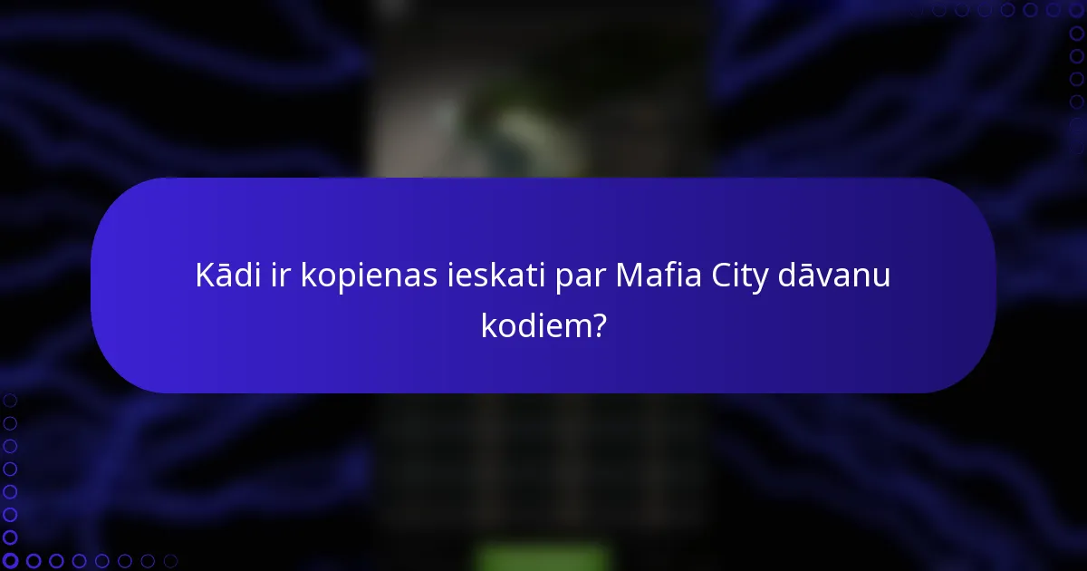 Kādi ir kopienas ieskati par Mafia City dāvanu kodiem?