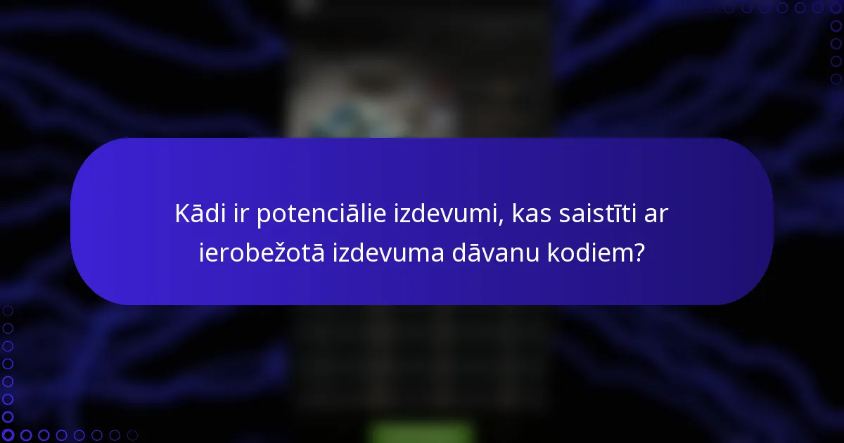 Kādi ir potenciālie izdevumi, kas saistīti ar ierobežotā izdevuma dāvanu kodiem?