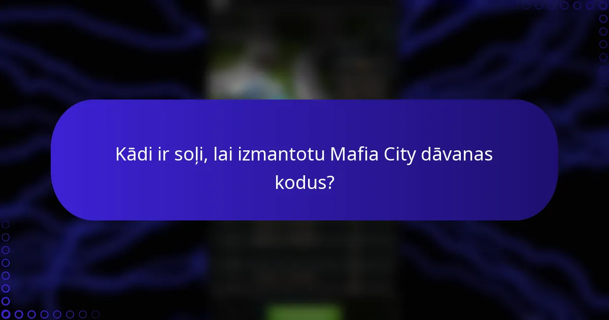 Kādi ir soļi, lai izmantotu Mafia City dāvanas kodus?
