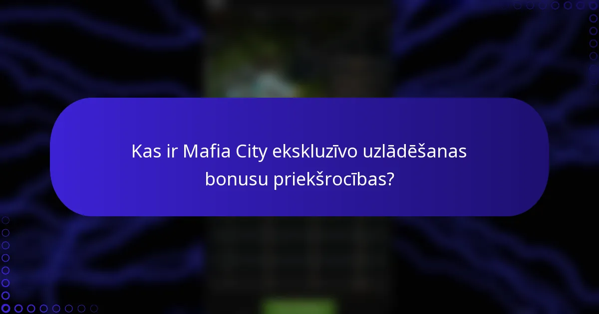 Kas ir Mafia City ekskluzīvo uzlādēšanas bonusu priekšrocības?
