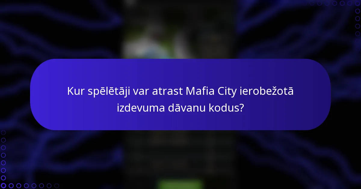 Kur spēlētāji var atrast Mafia City ierobežotā izdevuma dāvanu kodus?