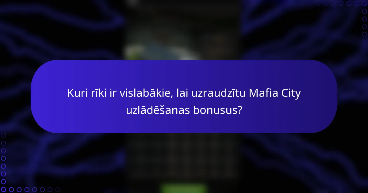 Kuri rīki ir vislabākie, lai uzraudzītu Mafia City uzlādēšanas bonusus?