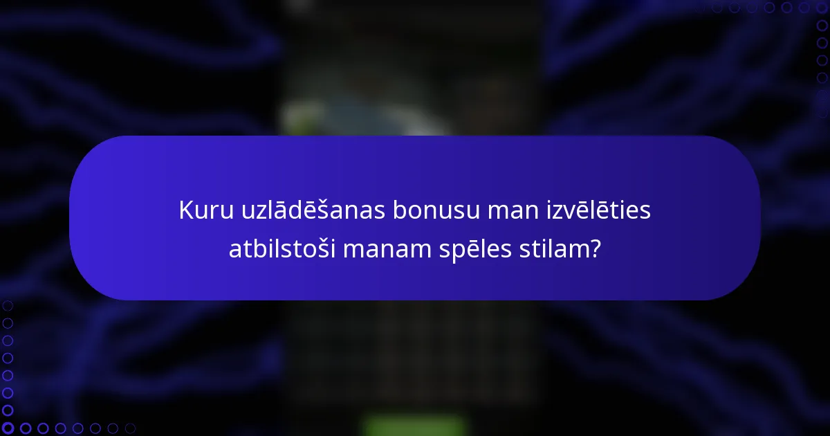 Kuru uzlādēšanas bonusu man izvēlēties atbilstoši manam spēles stilam?