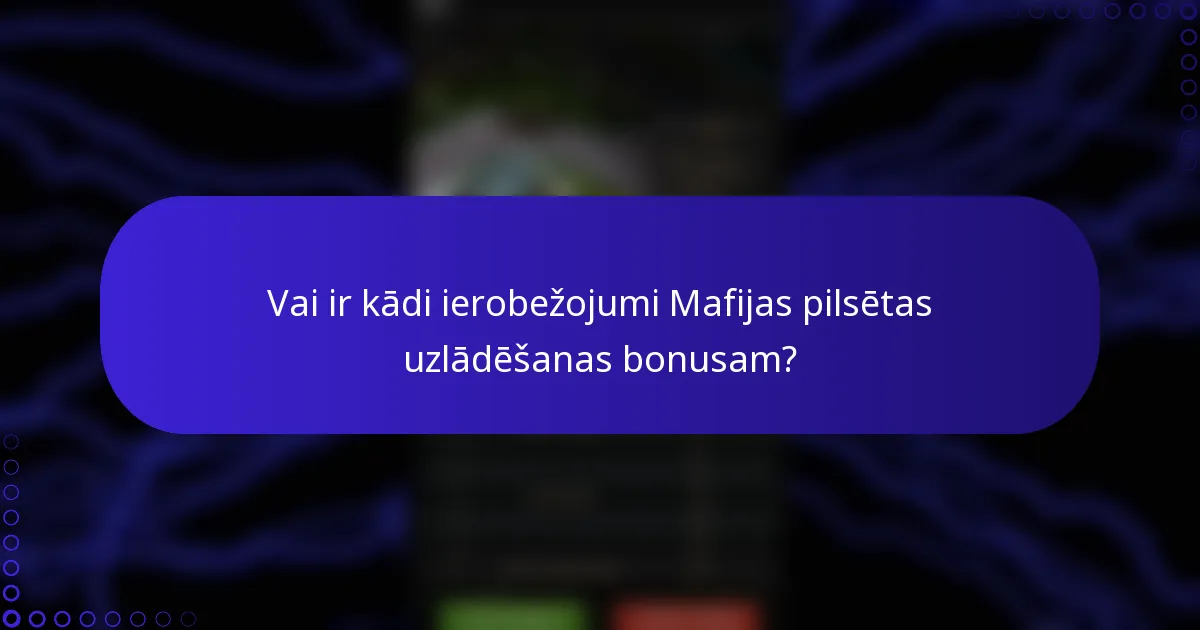 Vai ir kādi ierobežojumi Mafijas pilsētas uzlādēšanas bonusam?